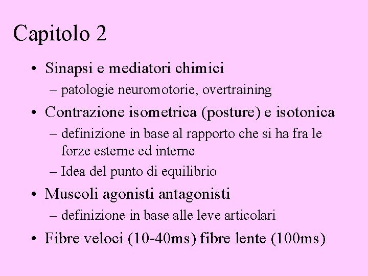 Capitolo 2 • Sinapsi e mediatori chimici – patologie neuromotorie, overtraining • Contrazione isometrica