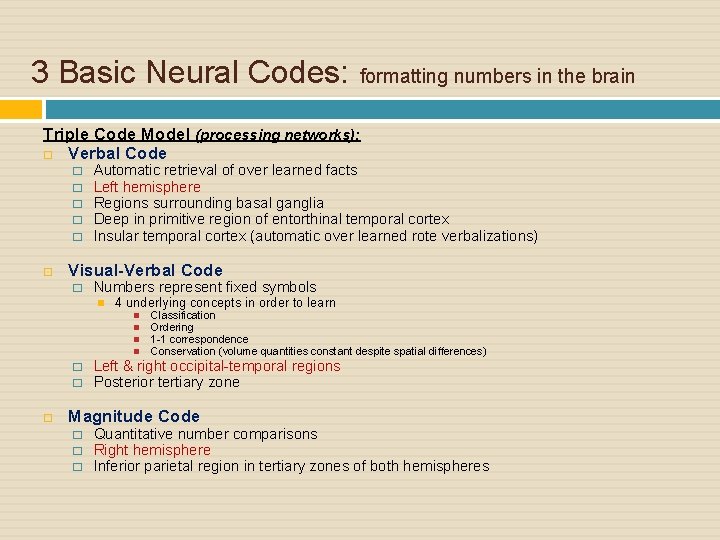 3 Basic Neural Codes: formatting numbers in the brain Triple Code Model (processing networks):
