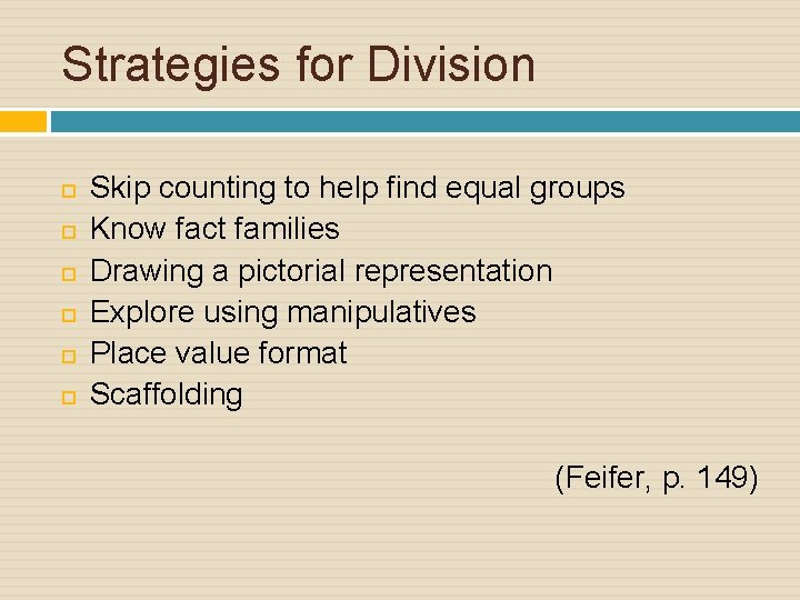 Strategies for Division Skip counting to help find equal groups Know fact families Drawing