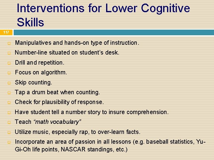 Interventions for Lower Cognitive Skills 117 q Manipulatives and hands-on type of instruction. q