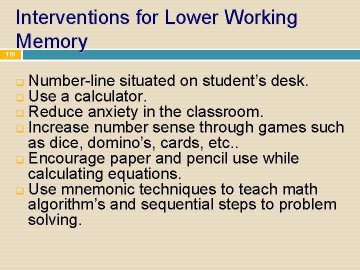 119 Interventions for Lower Working Memory Number-line situated on student’s desk. q Use a