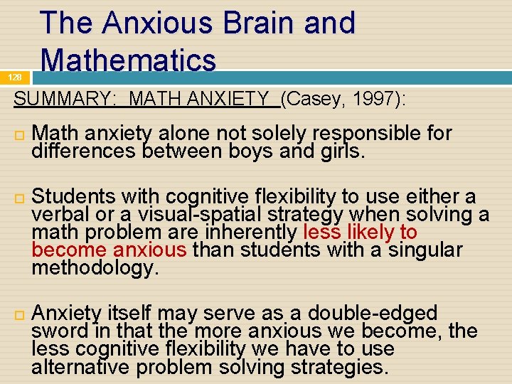 128 The Anxious Brain and Mathematics SUMMARY: MATH ANXIETY (Casey, 1997): Math anxiety alone