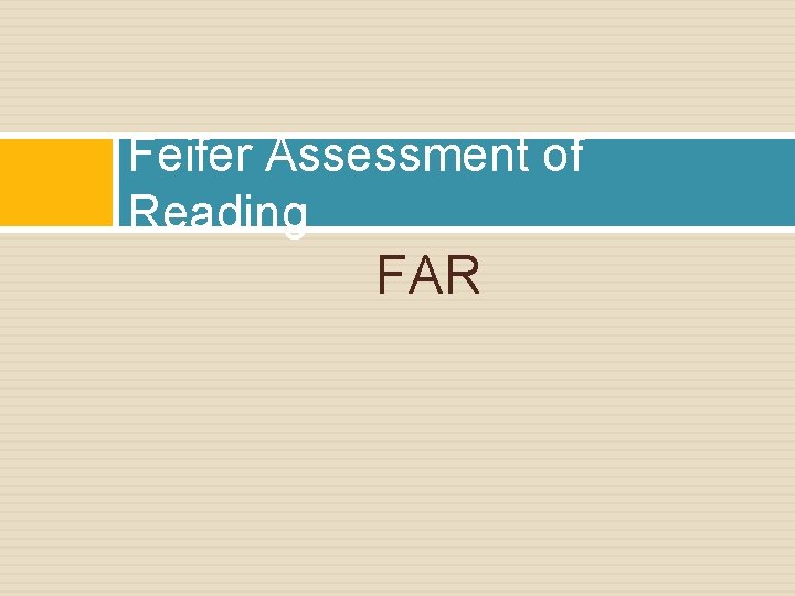 Feifer Assessment of Reading FAR 