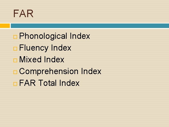 FAR Phonological Index Fluency Index Mixed Index Comprehension Index FAR Total Index 