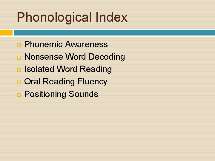 Phonological Index Phonemic Awareness Nonsense Word Decoding Isolated Word Reading Oral Reading Fluency Positioning