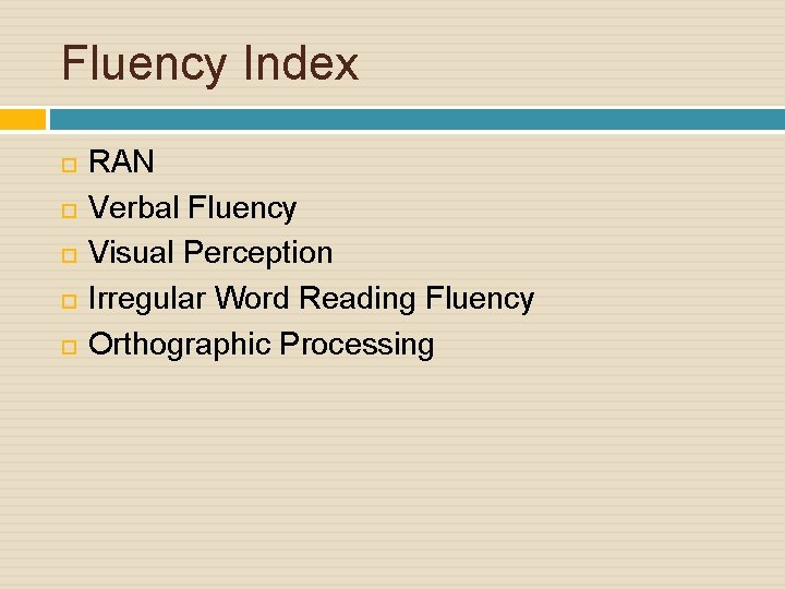 Fluency Index RAN Verbal Fluency Visual Perception Irregular Word Reading Fluency Orthographic Processing 