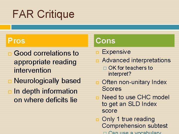 FAR Critique Pros Good correlations to appropriate reading intervention Neurologically based In depth information