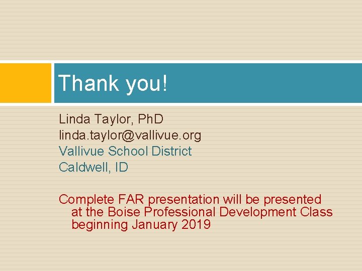 Thank you! Linda Taylor, Ph. D linda. taylor@vallivue. org Vallivue School District Caldwell, ID