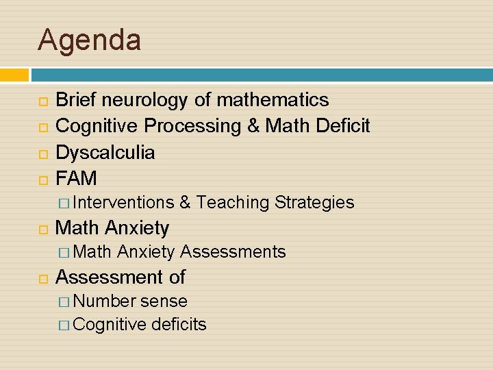 Agenda Brief neurology of mathematics Cognitive Processing & Math Deficit Dyscalculia FAM � Interventions