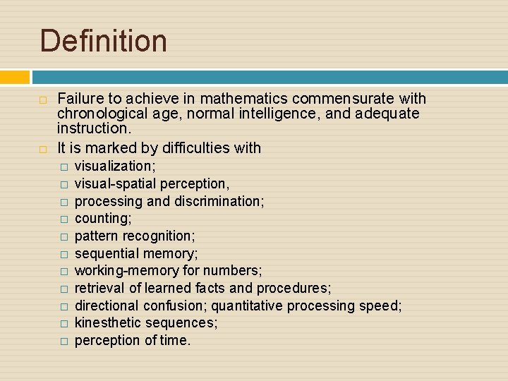 Definition Failure to achieve in mathematics commensurate with chronological age, normal intelligence, and adequate