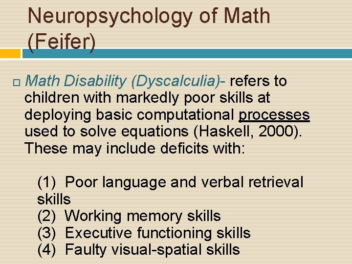 Neuropsychology of Math (Feifer) Math Disability (Dyscalculia)- refers to children with markedly poor skills