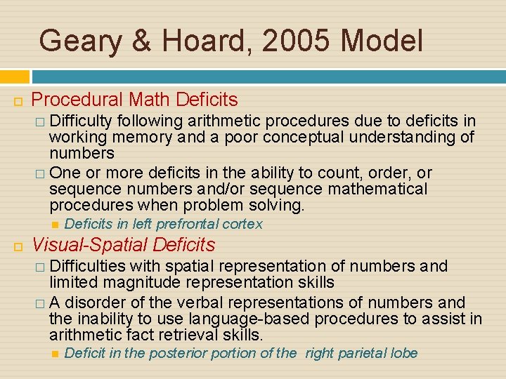 Geary & Hoard, 2005 Model Procedural Math Deficits � Difficulty following arithmetic procedures due