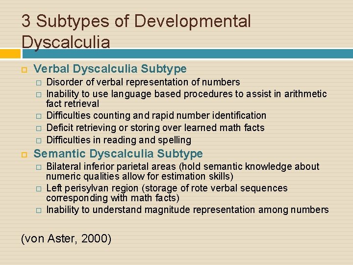 3 Subtypes of Developmental Dyscalculia Verbal Dyscalculia Subtype � � � Disorder of verbal