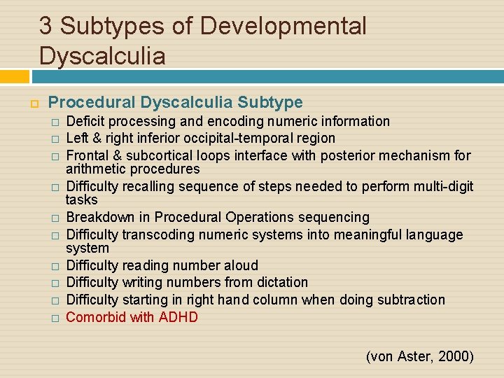 3 Subtypes of Developmental Dyscalculia Procedural Dyscalculia Subtype � � � � � Deficit