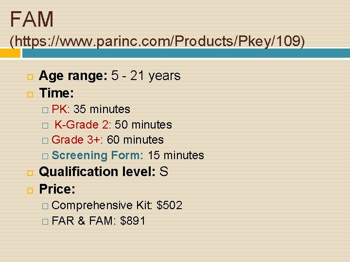 FAM (https: //www. parinc. com/Products/Pkey/109) Age range: 5 - 21 years Time: � PK: