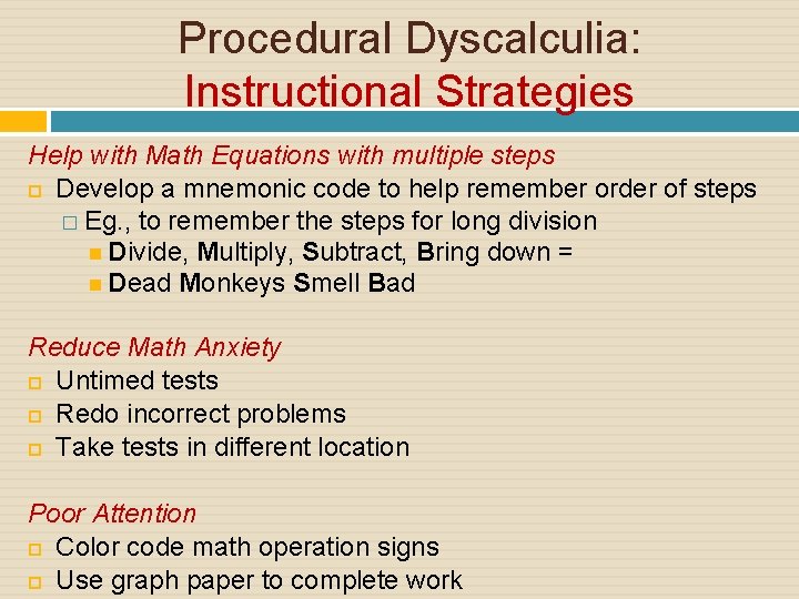 Procedural Dyscalculia: Instructional Strategies Help with Math Equations with multiple steps Develop a mnemonic