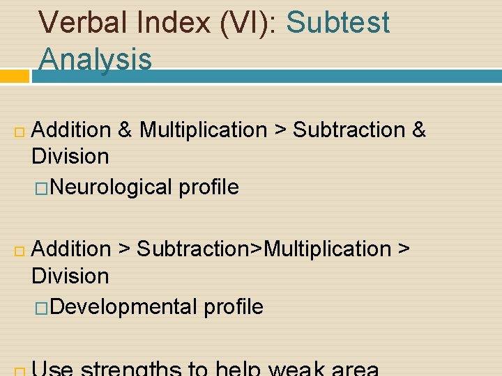 Verbal Index (VI): Subtest Analysis Addition & Multiplication > Subtraction & Division �Neurological profile