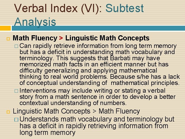 Verbal Index (VI): Subtest Analysis Math Fluency > Linguistic Math Concepts � Can rapidly