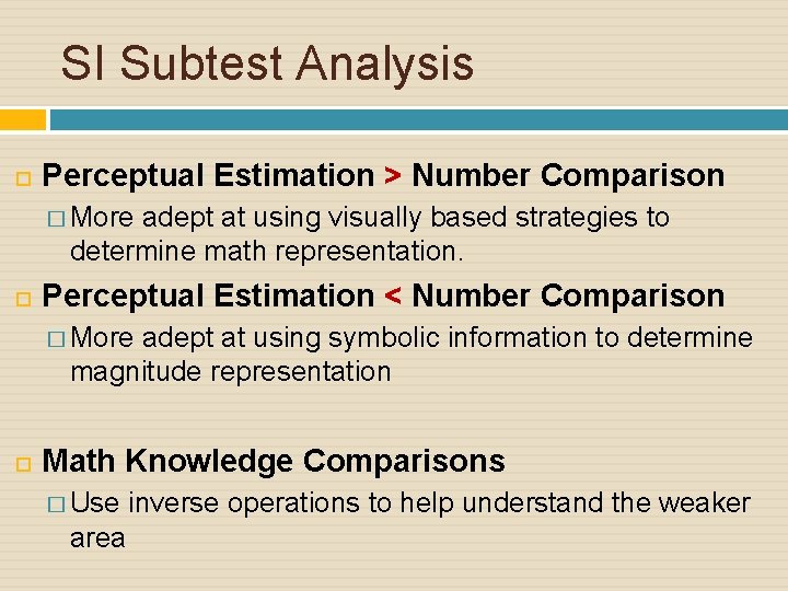 SI Subtest Analysis Perceptual Estimation > Number Comparison � More adept at using visually