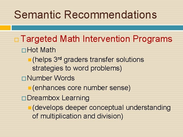 Semantic Recommendations Targeted Math Intervention Programs � Hot Math (helps 3 rd graders transfer