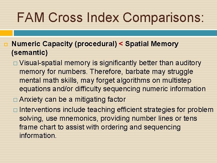 FAM Cross Index Comparisons: Numeric Capacity (procedural) < Spatial Memory (semantic) � Visual-spatial memory