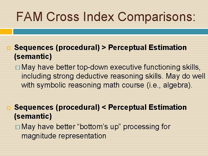 FAM Cross Index Comparisons: Sequences (procedural) > Perceptual Estimation (semantic) � May have better