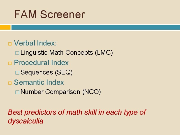 FAM Screener Verbal Index: � Linguistic Math Concepts (LMC) Procedural Index � Sequences (SEQ)