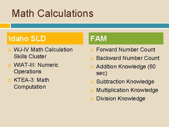 Math Calculations Idaho SLD WJ-IV Math Calculation Skills Cluster WIAT-III: Numeric Operations KTEA-3: Math