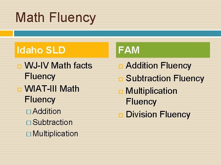 Math Fluency Idaho SLD WJ-IV Math facts Fluency WIAT-III Math Fluency � Addition �