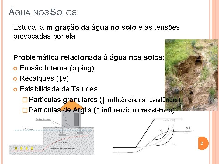 ÁGUA NOS SOLOS Estudar a migração da água no solo e as tensões provocadas