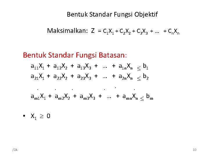 Bentuk Standar Fungsi Objektif Maksimalkan: Z = C 1 X 1 + C 2