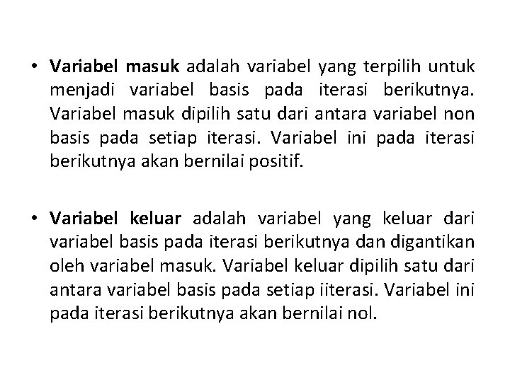  • Variabel masuk adalah variabel yang terpilih untuk menjadi variabel basis pada iterasi