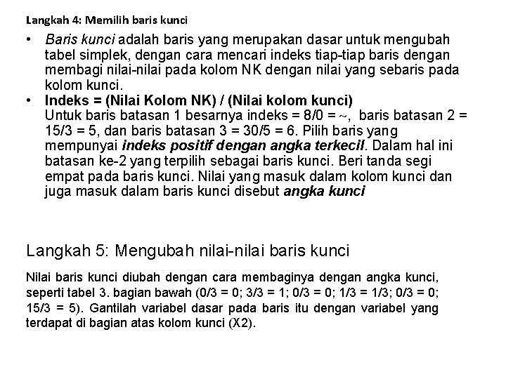 Langkah 4: Memilih baris kunci • Baris kunci adalah baris yang merupakan dasar untuk