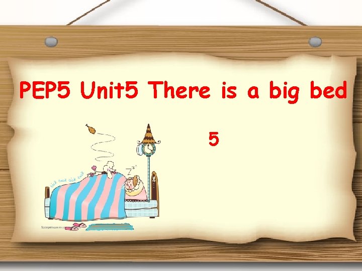 PEP 5 Unit 5 There is a big bed 5 