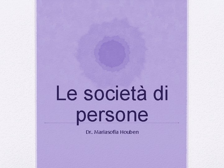 Le società di persone Dr. Mariasofia Houben 