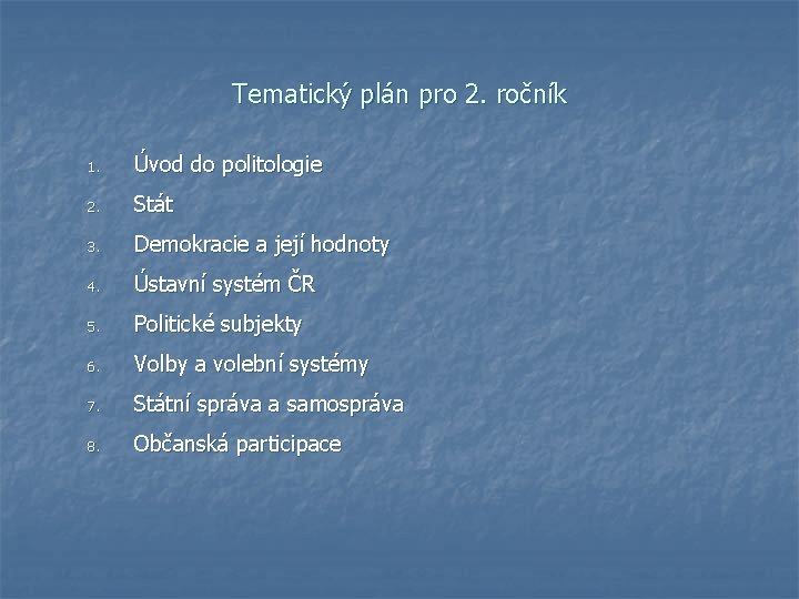 Tematický plán pro 2. ročník 1. Úvod do politologie 2. Stát 3. Demokracie a