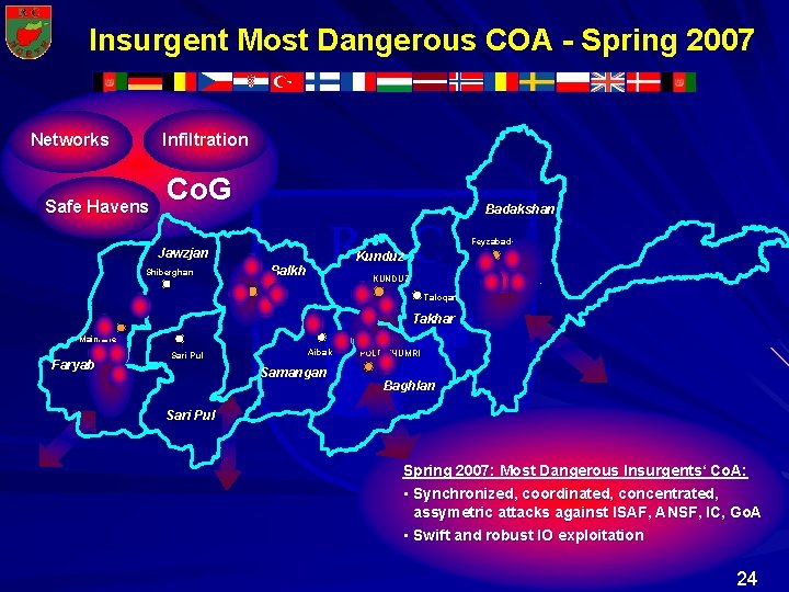 Insurgent Most Dangerous COA - Spring 2007 Infiltration Networks Safe Havens Co. G R Insurgent Most Dangerous COA - Spring 2007 Infiltration Networks Safe Havens Co. G R