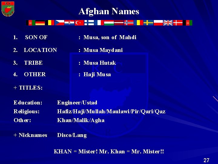 Afghan Names 1. SON OF : Musa, son of Mahdi 2. LOCATION : Musa Afghan Names 1. SON OF : Musa, son of Mahdi 2. LOCATION : Musa