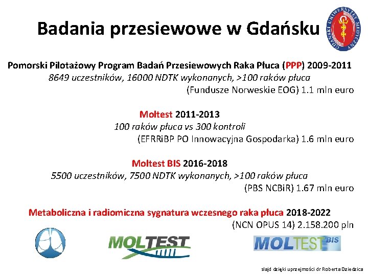 Badania przesiewowe w Gdańsku Pomorski Pilotażowy Program Badań Przesiewowych Raka Płuca (PPP) 2009 -2011