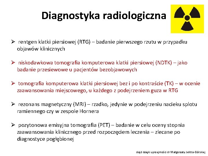 Diagnostyka radiologiczna Ø rentgen klatki piersiowej (RTG) – badanie pierwszego rzutu w przypadku objawów