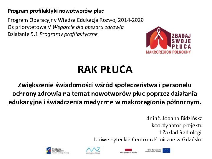 Program profilaktyki nowotworów płuc Program Operacyjny Wiedza Edukacja Rozwój 2014 -2020 Oś priorytetowa V