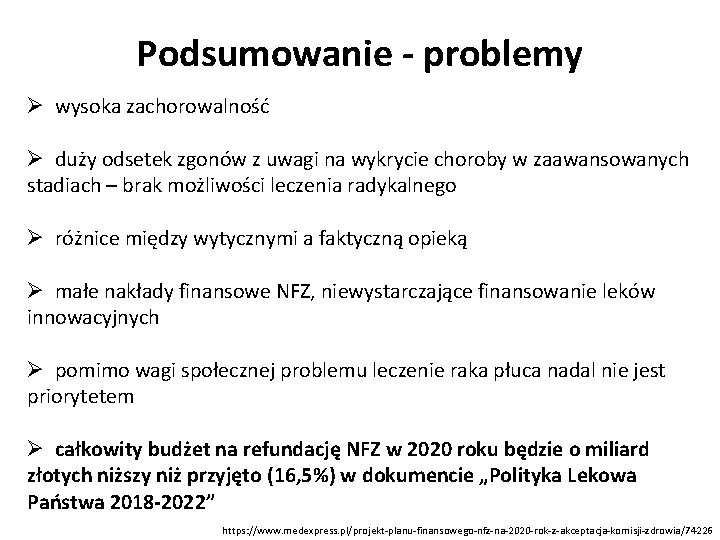 Podsumowanie - problemy Ø wysoka zachorowalność Ø duży odsetek zgonów z uwagi na wykrycie