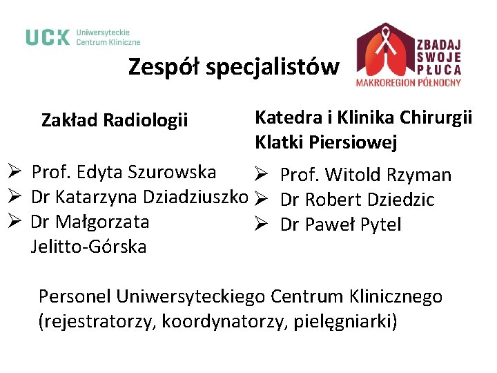 Zespół specjalistów Zakład Radiologii Katedra i Klinika Chirurgii Klatki Piersiowej Ø Prof. Edyta Szurowska