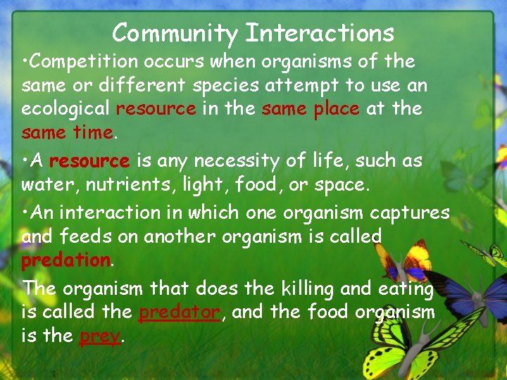 Community Interactions • Competition occurs when organisms of the same or different species attempt