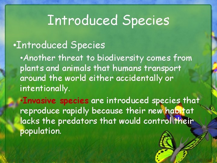 Introduced Species • Another threat to biodiversity comes from plants and animals that humans