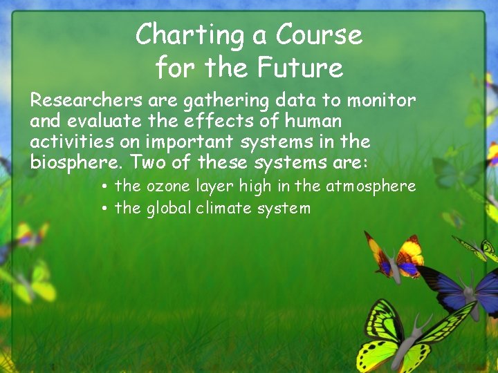 Charting a Course for the Future Researchers are gathering data to monitor and evaluate