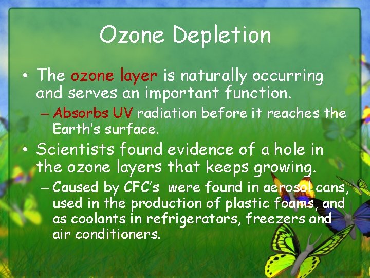 Ozone Depletion • The ozone layer is naturally occurring and serves an important function.