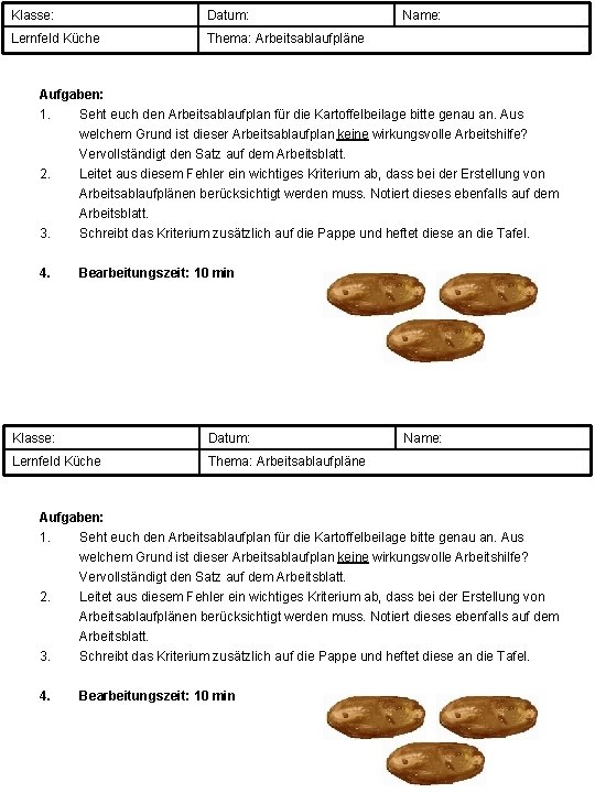 Klasse: Datum: Lernfeld Küche Thema: Arbeitsablaufpläne Name: Aufgaben: 1. Seht euch den Arbeitsablaufplan für