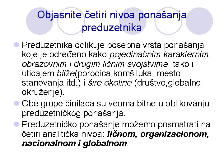 Objasnite četiri nivoa ponašanja preduzetnika l Preduzetnika odlikuje posebna vrsta ponašanja koje je određeno