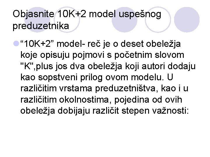 Objasnite 10 K+2 model uspešnog preduzetnika l “ 10 K+2” model- reč je o